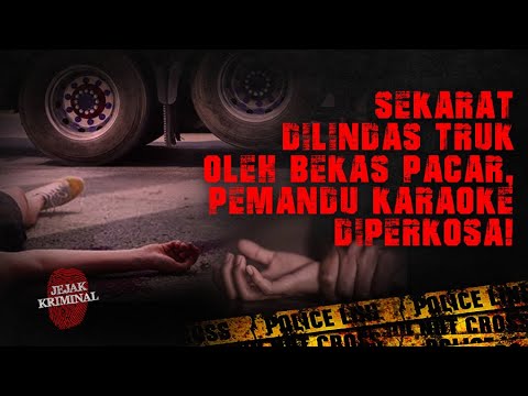 Sekarat dilindas Truk oleh Bekas Pacar, Pemandu Karaoke diperkosa | Jejak kriminal 3 Juli 2021