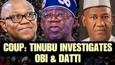 PANDEMONIUM: COUP PLOT #tinubu Probes Obi