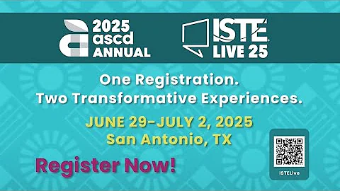 ISTELive + ASCD Annual 2025 :Transforming Education Together