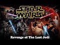 Star Wars: Revenge of the Last Jedi [Trailer remix]