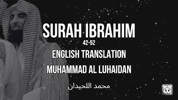 Surah Ibrahim 42-52 (سورة إبراهيم) | English Translation | Muhammad Al Luhaidan (محمد اللحيدان)