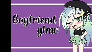 Boyfriend glmv [gacha life] selena ...