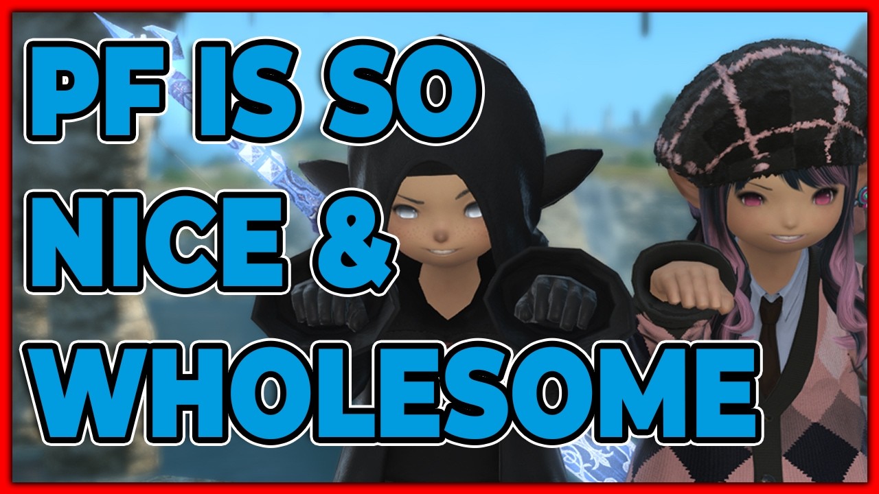 FFXIV PF IS THE NICEST PLACE EVER!!!