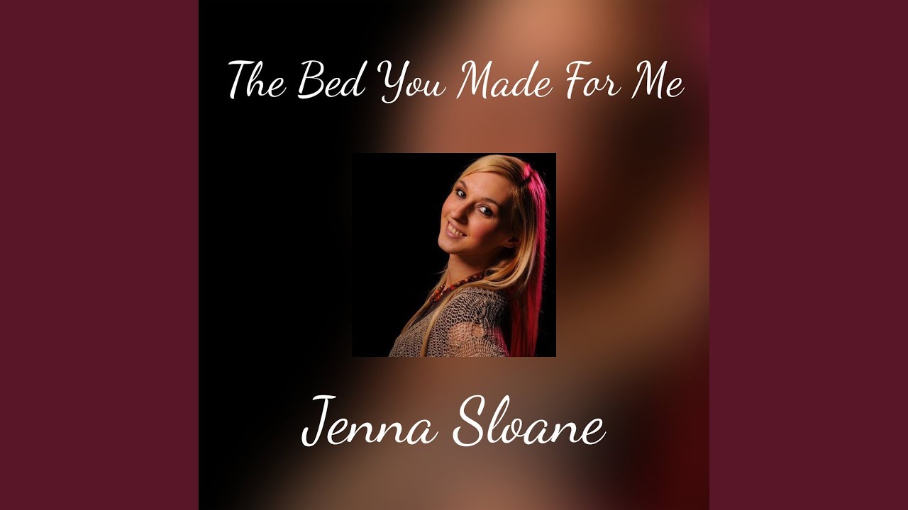 The Bed You Made For Me YouTube