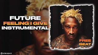 Future - Feeling I Give (INSTRUMENTAL)