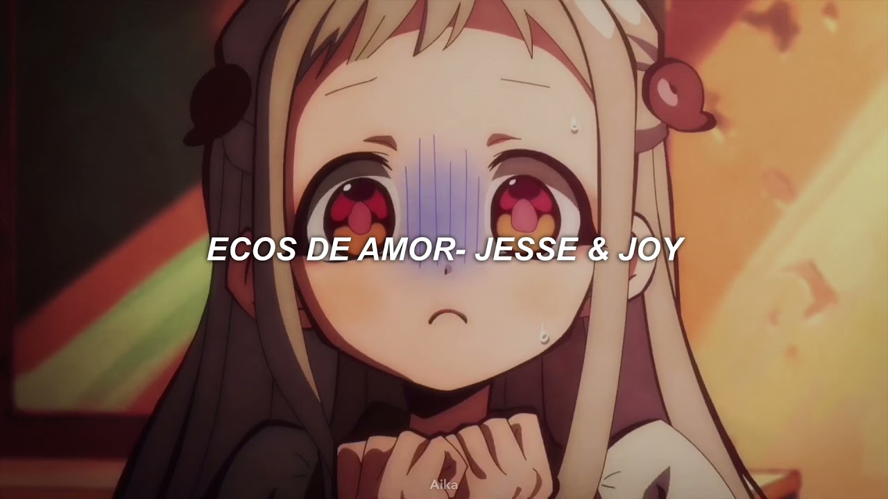 Ecos de amor- Jesse&Joy // jibaku shounen hanako kun