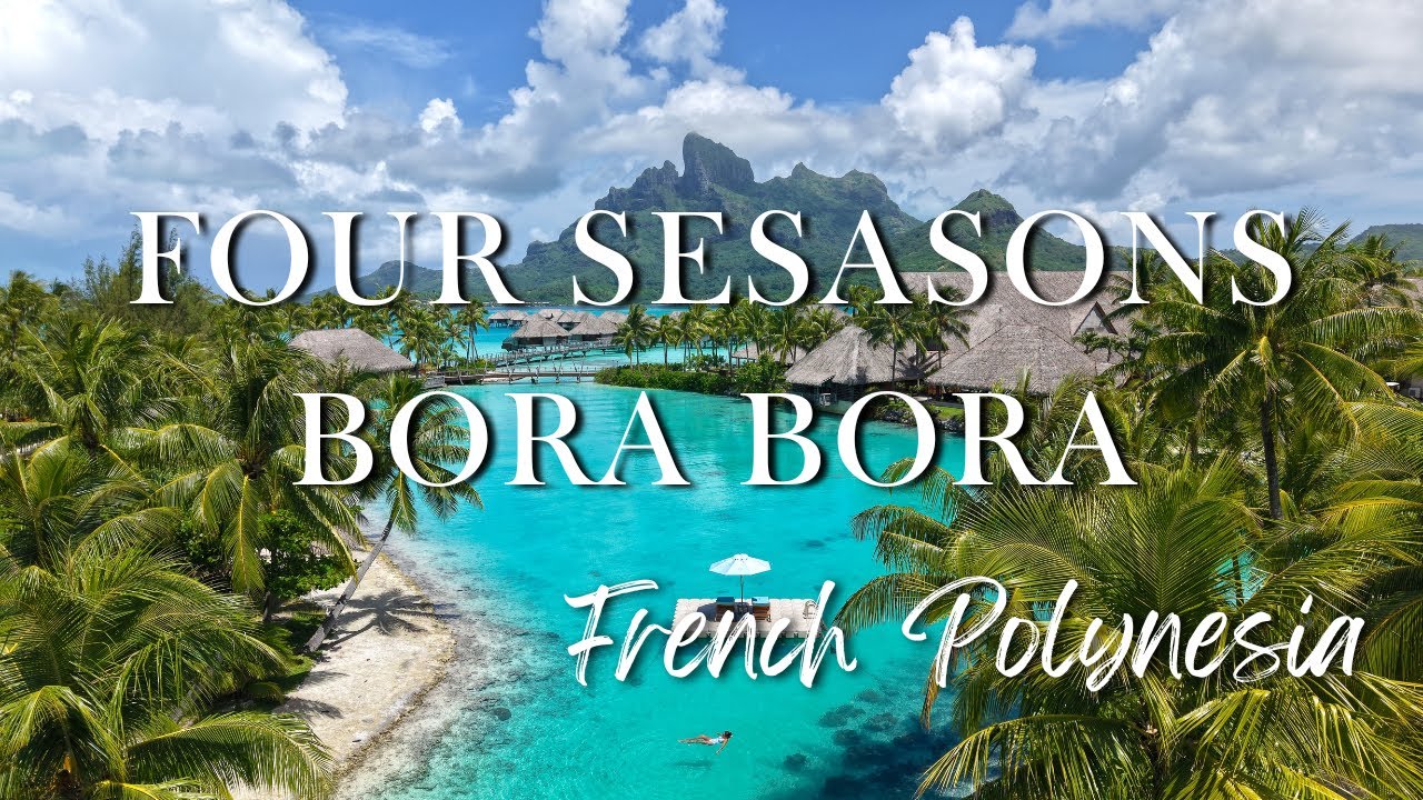 FOUR SEASONS BORA BORA REVIEW 2026: Ultimate Overwater Luxury Experience in French Polynesia(4K UHD)