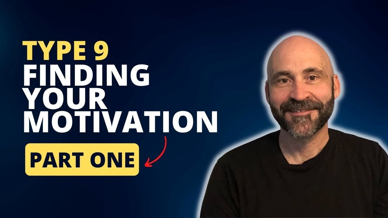 Enneagram: Type 9 & Finding Your Motivation (part 1)
