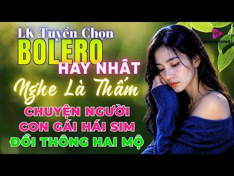CHUYỆN NGƯỜI CON GÁI HÁI SIM & ĐỒI THÔNG 2 MỘ - LK Nhạc Trữ Tình Xưa Bolero 2026 - LK BOLERO XƯA