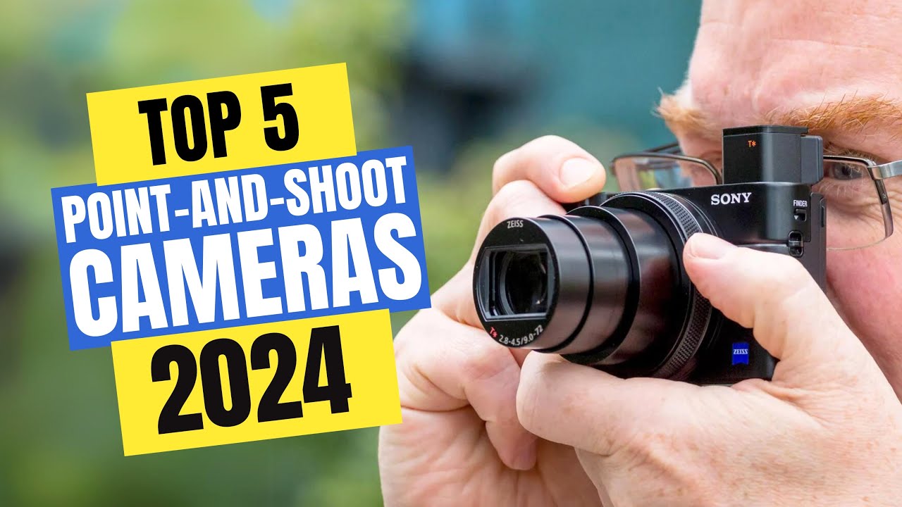 Best Point-and-Shoot Cameras 2024 | Which Point-and-Shoot Camera Should ...