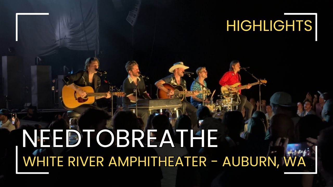 NEEDTOBREATHE - LIVE at The White River Amphitheatre - Auburn, Washington - Highlights