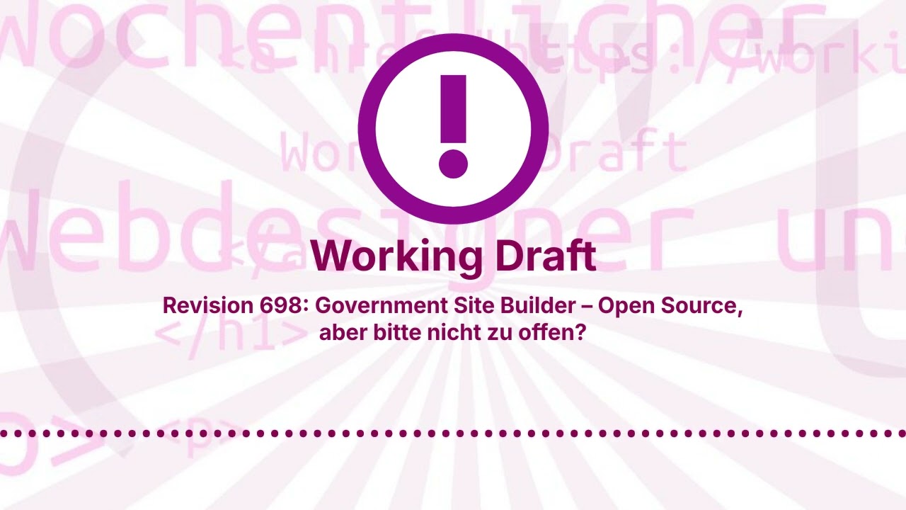 Revision 698: Government Site Builder – Open Source, aber bitte nicht zu offen? | Working Draft
