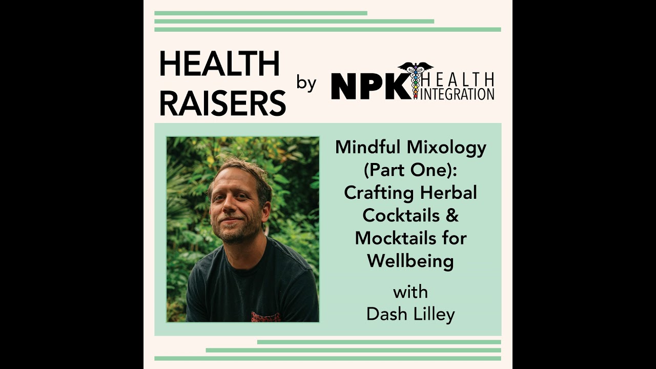Mindful Mixology (Part One): Crafting Herbal Cocktails & Mocktails for Wellbeing with Dash Lilley