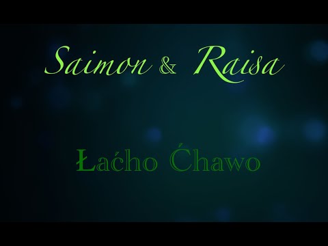 Sajmon & Raisa - Łaćho Ćhawo l New 2023 l Romane Gila l [ Official Lirycs Video ]