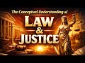 The Conceptual Understanding of Law & Justice | Prof Y Venugopal | Law and Justice