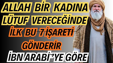 Allah Bir Kadına Büyük bir LÜTUF Vereceğinde Gözüken 7 İLAHİ İŞARET | İbn Arabî’ye Göre