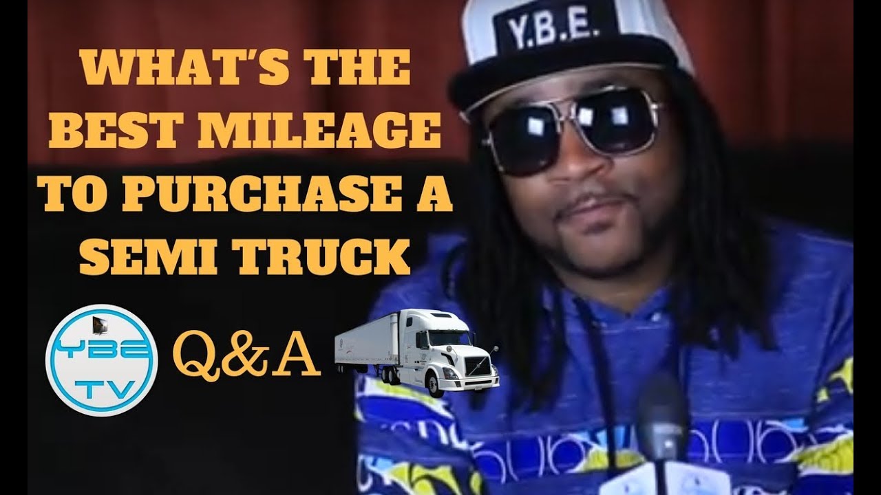 What'S The Best Mileage To Purchase A Semi Truck (Q\U0026A)