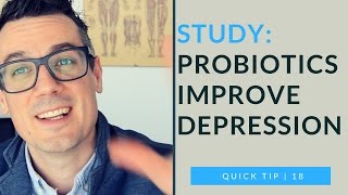 Probiotics Treat Depression Too | quick tip 18