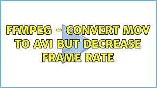ffmpeg - convert MOV to AVI but decrease frame rate