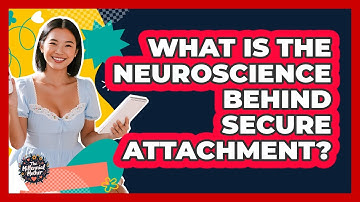 What Is The Neuroscience Behind Secure Attachment? - The Millennial Mother