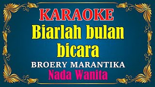 BIARLAH BULAN BICARA - Broery Marantika | KARAOKE - Nada Wanita