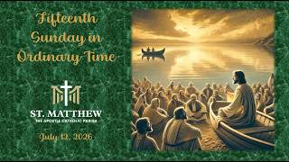 St Matthew the Apostle Catholic Church - Fifteenth Sunday in Ordinary Time
