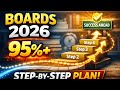 Boards 2026 MASTER PLAN 🔥 | One-Stop Step-by-Step Strategy for 95%+ (Tried &amp; Tested)