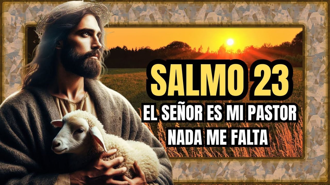 SALMO 23: El señor es mi pastor, nada me falta - YouTube