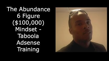 The Abundance 6 Figure ($100,000) Mindset - Taboola Adsense Training