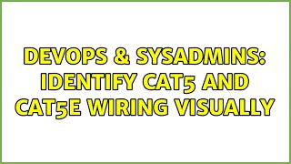 DevOps & SysAdmins: Identify cat5 and cat5e wiring visually (2 Solutions!!)