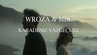 Wroza & Mbc - Karadeni̇z Vazgeçmez Lyric Video