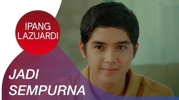 Ipang Lazuardi - Jadi Sempurna | Official Music Video