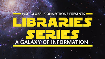 Sneak Peek: WSU Libraries Series: A Galaxy of Information