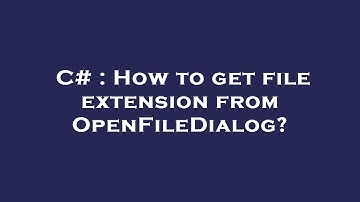 C# : How to get file extension from OpenFileDialog?