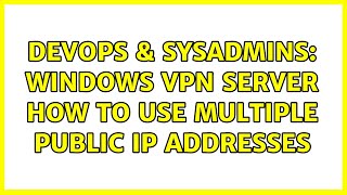 Celebrity DevOps & SysAdmins: Windows VPN Server How to Use Multiple Public IP Addresses Net Worth