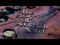 The story of scottish art  1 living dangerously bbc