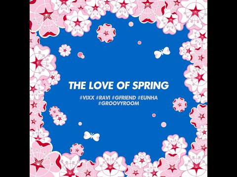 은하여자친구,라비RAVI   BLOSSOM Prod  Groovyroom '19 THE LOVE OF SPRING Single2019 04 11