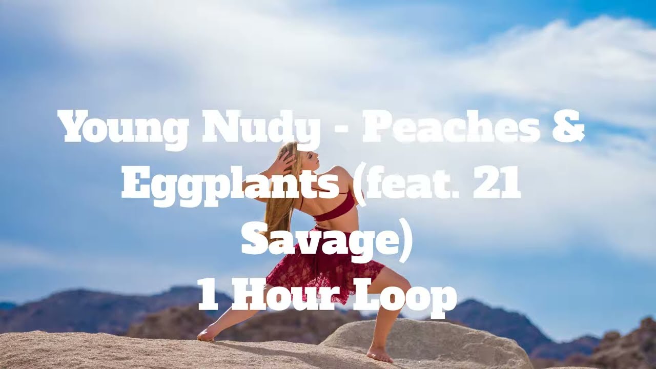 Young Nudy - Peaches & Eggplants (feat. 21 Savage) - 1 Hour Loop