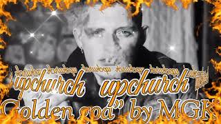 "GOLDEN GOD" by MGK (REMIX) by UPCHURCH. (SONG) Music.