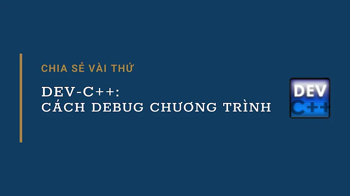 Dev-C++: Cách debug chương trình | Chia sẻ vài thứ