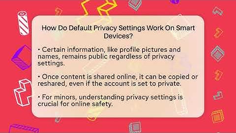 How Do Default Privacy Settings Work On Smart Devices? - Everyday-Networking