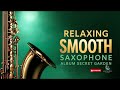 Top 20 Saxophone Songs Of Secret Garden Smooth Jazz Romantic Saxophone For Relaxation Focus 