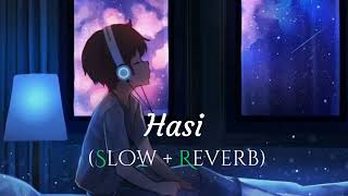 Hasi - Lofi (Slow + Reverb) Hamari Adhuri Kahani