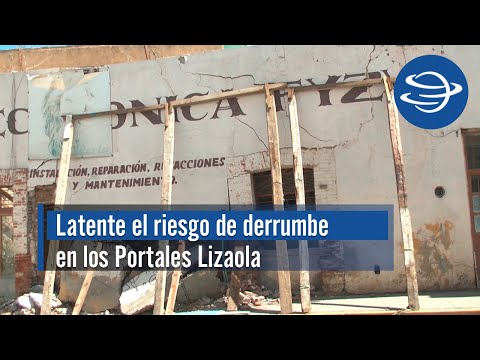 Latente el riesgo de derrumbe  en los Portales Lizaola