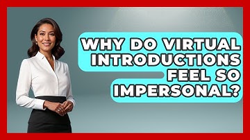 Why Do Virtual Introductions Feel So Impersonal? - Virtual Communication Hub