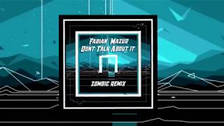 Fabian Mazur - Don't Talk About It (Zombic Remix) (Feat. Neon Hitch)