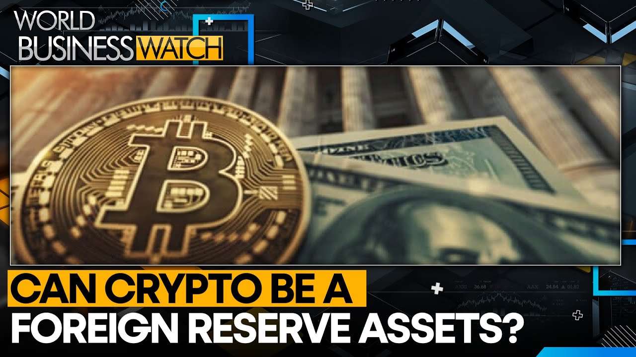 Can Cryptos Be A Foreign Reserve Asset? | World Business Watch