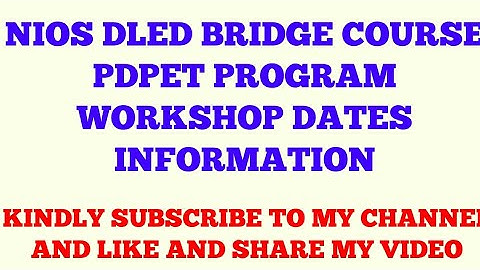 WORKSHOP DATES FOR N.I.O.S D.EL.ED BRIDGE COURSE( PDPET PROGRAM) WORKSHOP DATES INFORMATION