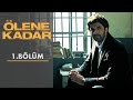 Ölene Kadar | 1. Bölüm