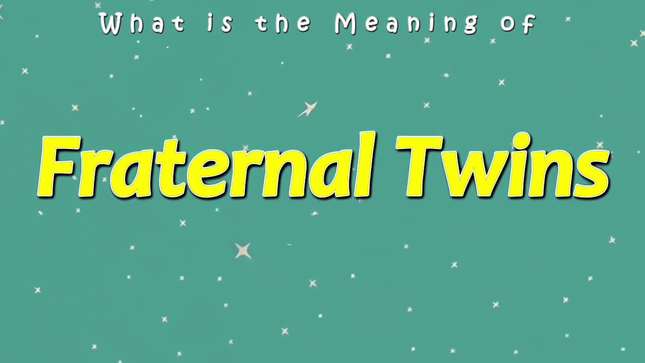 What is the Meaning of Fraternal Twins